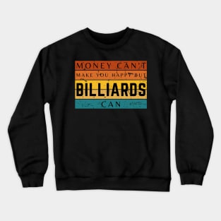 Money Can't Make You Happy But Billiards Can Crewneck Sweatshirt